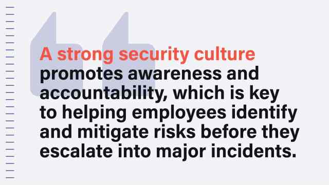 A text image reads: A strong security culture promotes awareness and accountability, which is key to helping employees identify and mitigate risks before they escalate into major incidents.