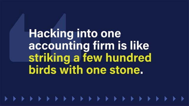 Image with a quote from the blog that reads: Hacking into one accounting firm is like striking a few hundred birds with one stone.