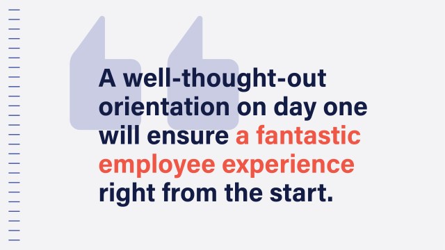 A text image that reads: A well-thought-out orientation on day one will ensure a fantastic employee experience right from the start.